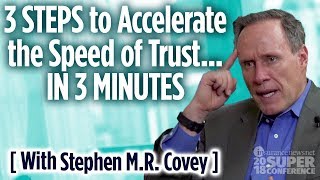 3 Steps to Accelerate the Speed of Trust … in 3 Minutes — Stephen MR Covey [upl. by Noryd]