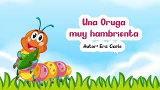 Cuento quotLa oruga muy hambrientaquot [upl. by Heid]