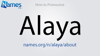 How to Pronounce Alaya [upl. by Thomasine]