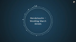 TPRMX Mendelssohn  Wedding March REMIX [upl. by Arrotal]