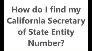 How Do I Find My California Secretary of State Entity Number [upl. by Sasnett]