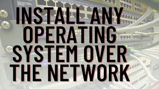 Install Any Operating System Over The Network [upl. by Lehman]