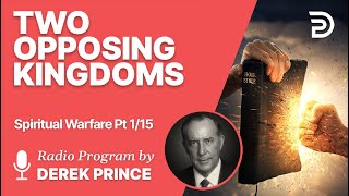 Spiritual Warfare Pt 1 of 15  Two Opposing Kingdoms  Derek Prince [upl. by Ardnoid]