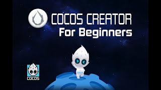 Cocos Creator For Beginners  Part One [upl. by Anihs]