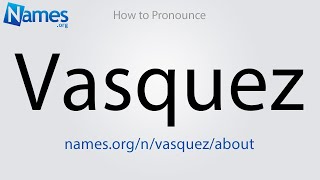 How to Pronounce Vasquez [upl. by Ztnaj]