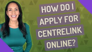 How do I apply for Centrelink Online [upl. by Lat932]