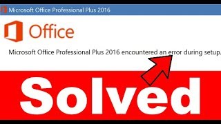 Fix Microsoft Office Professional Plus 2016 encountered an error during setup [upl. by Falzetta]