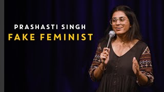 FAKE FEMINIST  StandUp Comedy by Prashasti Singh [upl. by Lemon]