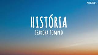 Isadora Pompeo  História LETRA  LYRIC VIDEO 🎵 [upl. by Elehcir]