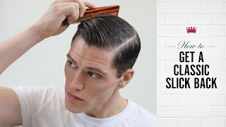 How to Get a Classic Slick Back [upl. by Blain]