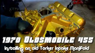 1970 Oldsmobile 455 Installing a Torker Intake Manifold [upl. by Gnek551]