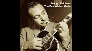 Django Reinhardt  The Best of Jazz Guitar The Greatest Jazz Masterpieces Standard Jazz Tracks [upl. by Leahcar]