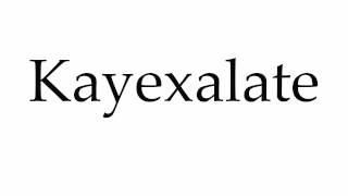 How to Pronounce Kayexalate [upl. by Melar779]