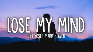 Jim Yosef amp Mark Klaver  Lose My Mind Lyrics [upl. by Ybbed]