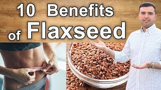 10 Flaxseed Health Benefits  Flaxseed and Flaxseed Oil Health Properties You Should Know About [upl. by Adneram746]