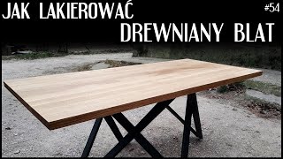 Jak lakierować drewniany blat [upl. by Ellah]