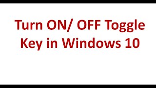 Turn ONOFF Toggle Key in Windows 10 [upl. by Golding]