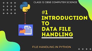 1 Introduction to Data File Handling in Python  File Handling  Class 12 CBSE Computer Science [upl. by Rednael]