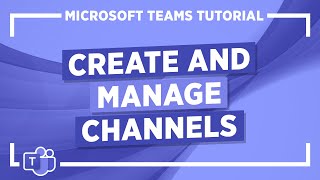 Microsoft Teams Tutorial Create and Manage Channels [upl. by Meridith]