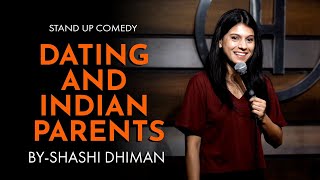 Dating and Indian Parents  Stand Up Comedy  Shashi Dhiman [upl. by Ahseki]