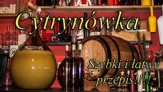 Cytrynówka czyli nalewka cytrynowa Szybki i łatwy przepis [upl. by Drucie]