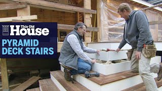 How to Build a Pyramid Deck Stair  This Old House [upl. by Halland]