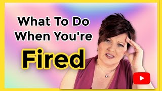 What To Do When You Are Terminated From A Job Overcome Being Fired in 6 steps [upl. by Anawk]