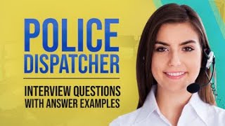 Police Dispatcher Interview Questions with Answer Examples [upl. by Laszlo862]