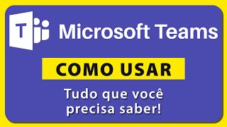 Como Usar o MICROSOFT TEAMS Corretamente – Seu Guia Definitivo Tutorial [upl. by Essirahc]