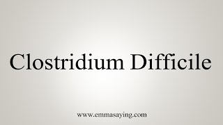 Clostridium Difficile C Diff Infection and Prevention [upl. by Ateuqram775]