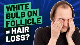 White Bulb on Hair Follicle What Does It Mean [upl. by Aivatahs]