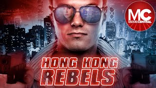 Hong Kong Rebels  Full Movie Drama Thriller [upl. by Nysilla]