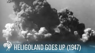 Heligoland Goes Up Destroying Hitlers Sea Base 1947  British Pathé [upl. by Iuq]