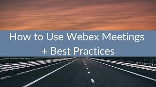 How to Use Webex Meetings  Best Practices [upl. by Ruomyes]