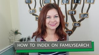 Getting Started with FamilySearch Indexing [upl. by Atews]