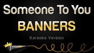 BANNERS  Someone To You Karaoke Version [upl. by Atelokin]