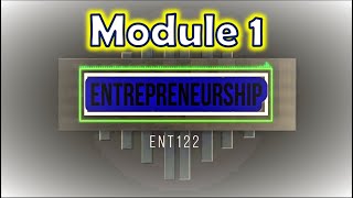 Entrepreneurship ENT122  Module 1 [upl. by Dosi]