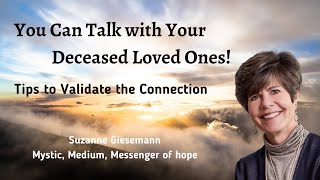 You Can Talk with Your Deceased Loved Ones Tips to Validate the Connection [upl. by Timmons253]