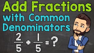 Adding Fractions with Common Denominators Step by Step  Math with Mr J [upl. by Julian]