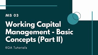 MS 03  Working Capital Management  Basic Concepts Part II [upl. by Onofredo]