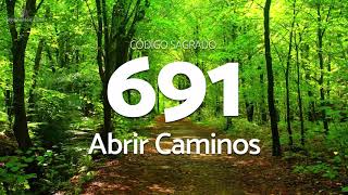 Codigo Sagrado 691 para Abrir Caminos [upl. by Copland]