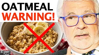 Why You Should THINK TWICE About Eating Oatmeal  Dr Steven Gundry [upl. by Tireb]