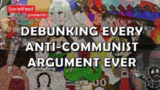 Debunking Every AntiCommunist Argument Ever [upl. by Bak]