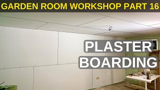 Garden Room Workshop Part 16 Plasterboarding [upl. by Sifan]