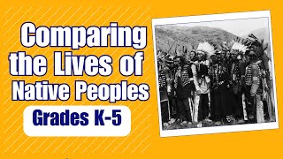 Comparing the Lives of Native Peoples  Learn about the history and culture of Native Peoplesl [upl. by Yrbua]