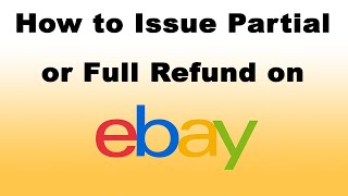 How to Issue Partial or Full Refund on eBay [upl. by Ellenehs497]