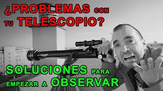 PROBLEMAS CON TU TELESCOPIO soluciones para empezar a observar [upl. by Eleynad]