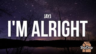 JAYJ  Im Alright Lyrics [upl. by Aihsenrad616]