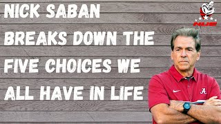 Nick Saban breaks down the five choices we all have in life [upl. by Sayre]