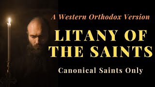 LITANY OF THE SAINTS – a Western Orthodox Version [upl. by Erot203]